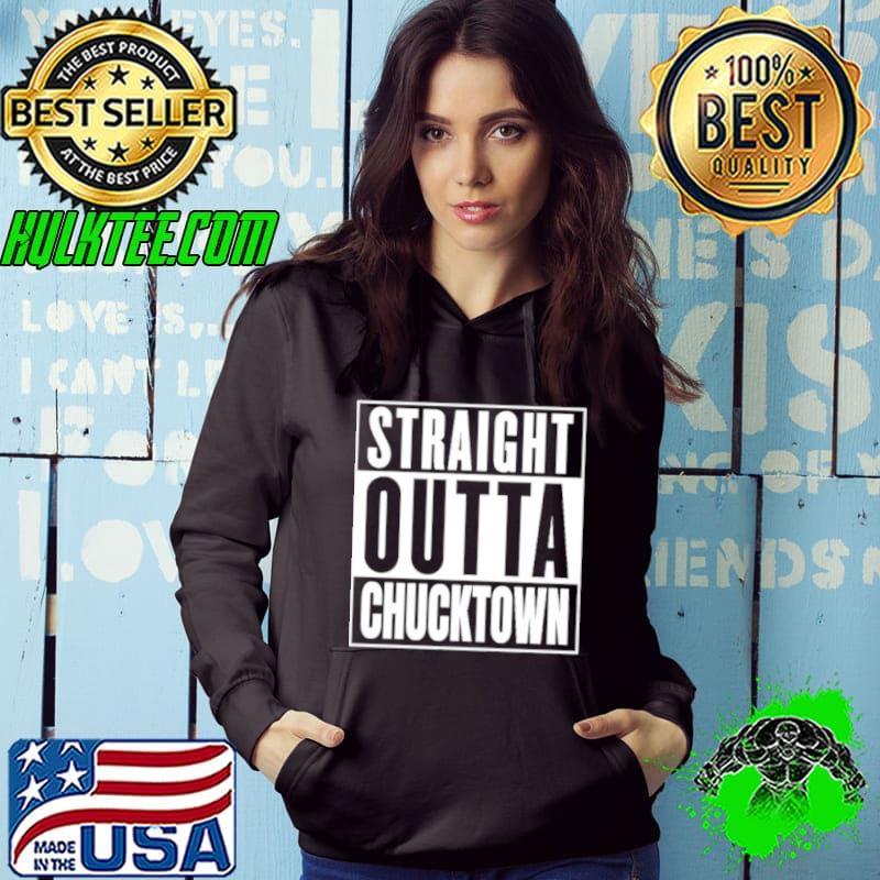 Nice Straight outta chucktown Hoodie Nice Straight outta chucktown Hoodie