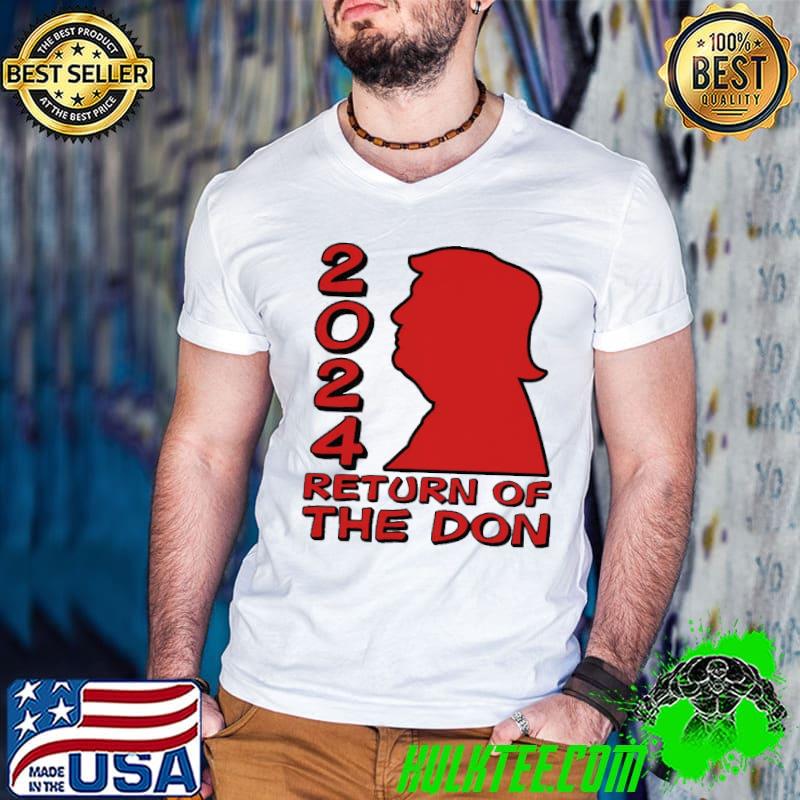 Nice Stunning Donald Trump 2024 Return Of The Don Shirt Nice Stunning Donald Trump 2024 Return Of The Don Shirt