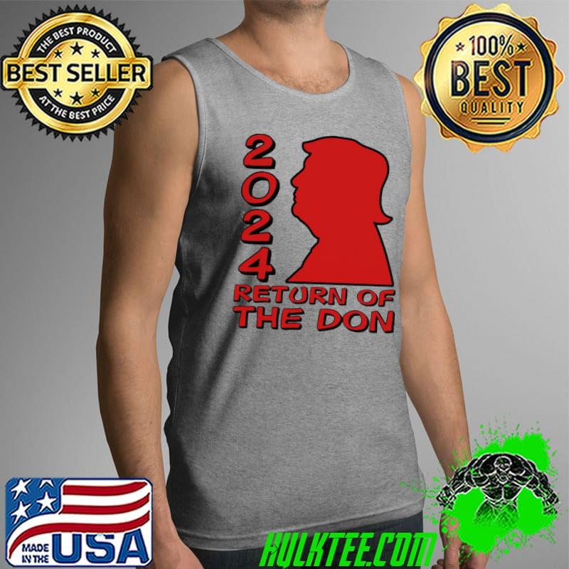 Nice Stunning Donald Trump 2024 Return Of The Don Shirt Tank Top Nice Stunning Donald Trump 2024 Return Of The Don Shirt Tank Top