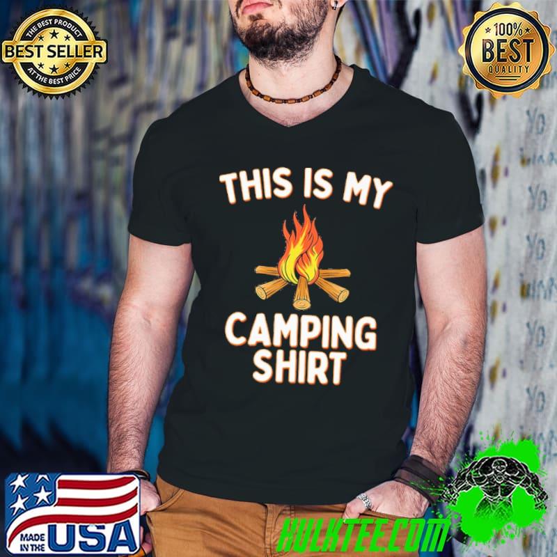 Nice This is my camping fire shirt Nice This is my camping fire shirt