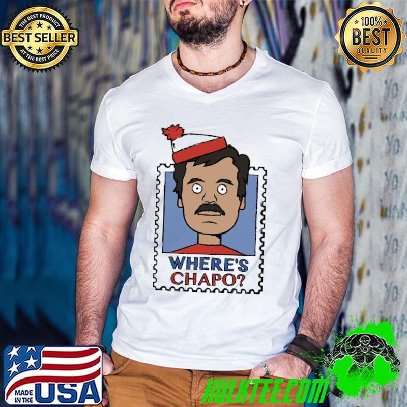 Nice Where’s El Chapo Unisex T-Shirt