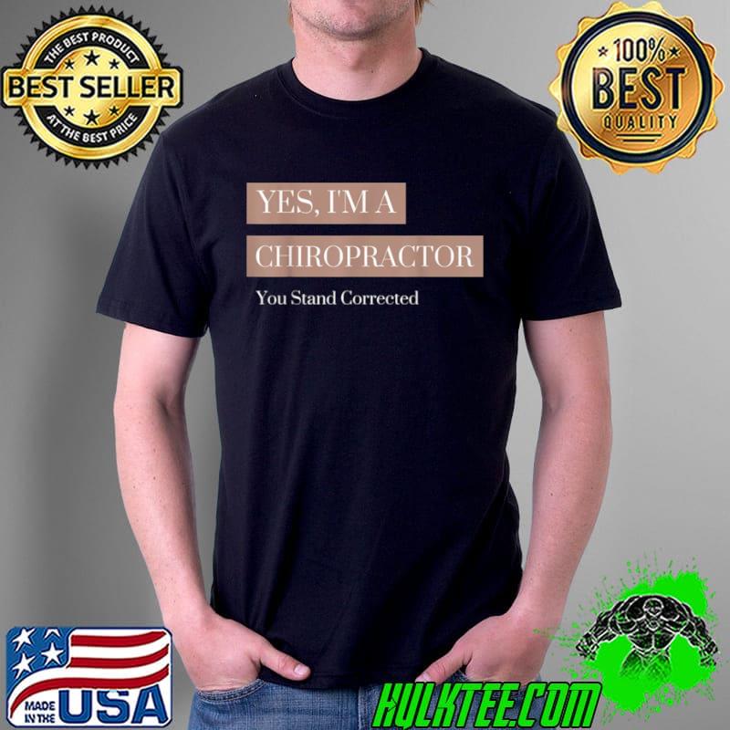 Nice You Stand Corrected Chiropractor Shirt Unisex Nice You Stand Corrected Chiropractor Shirt Unisex