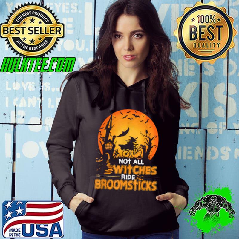 Not All Witches Pumpkins Ride Broomsticks Funny Halloween T Shirt Hoodie Not All Witches Pumpkins Ride Broomsticks Funny Halloween T Shirt Hoodie