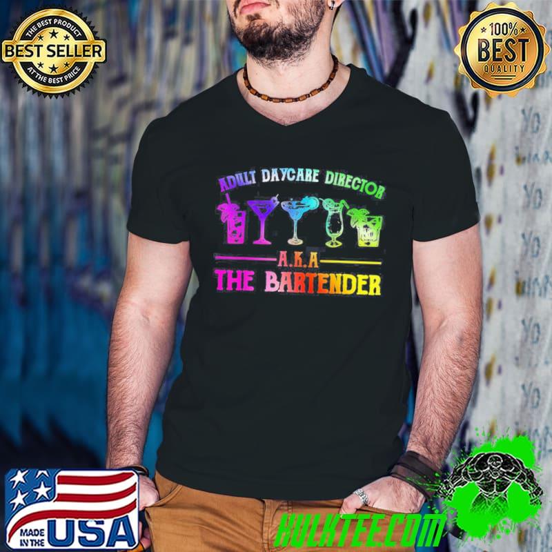 Official Adult Daycare Director Aka The Bartender T-Shirt