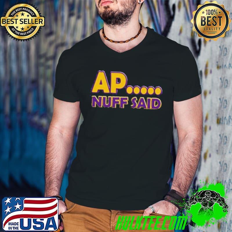 Official AP Nuff Said Shirt