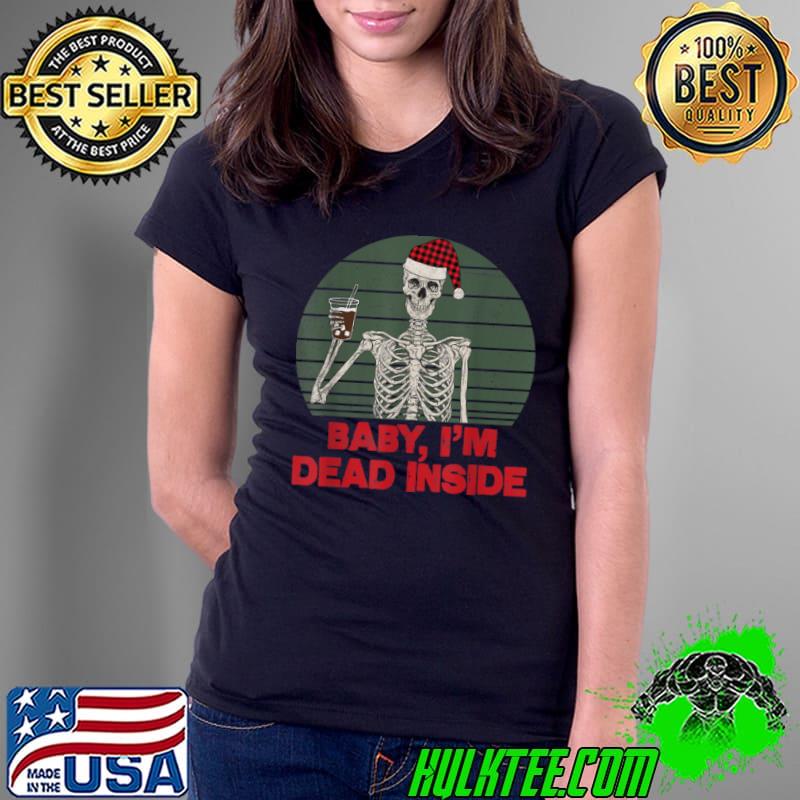 Official Baby I’m Dead Inside Skeleton With Plaid Santa Hat Coffee T Shirt Ladies Tee Official Baby I’m Dead Inside Skeleton With Plaid Santa Hat Coffee T Shirt Ladies Tee