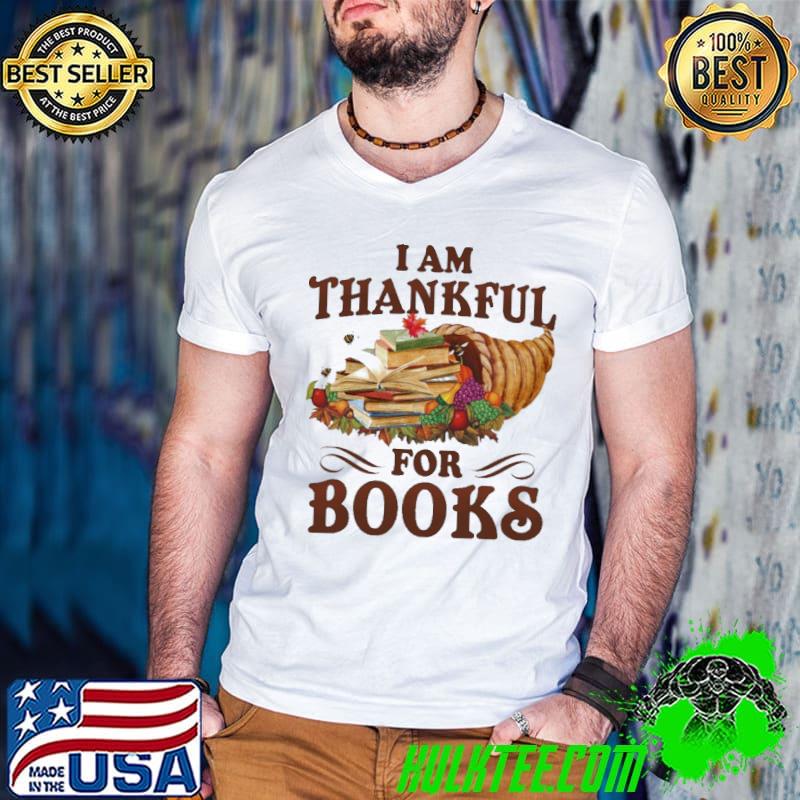 Official Book Lover Reader I'm Thankful For Books Thanksgiving Shirt Official Book Lover Reader I'm Thankful For Books Thanksgiving Shirt