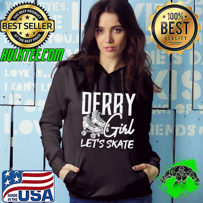 Official Derby girl let's skate Roller Derby Skates Roller Disco Skat T-Shirt Hoodie Official Derby girl let's skate Roller Derby Skates Roller Disco Skat T-Shirt Hoodie