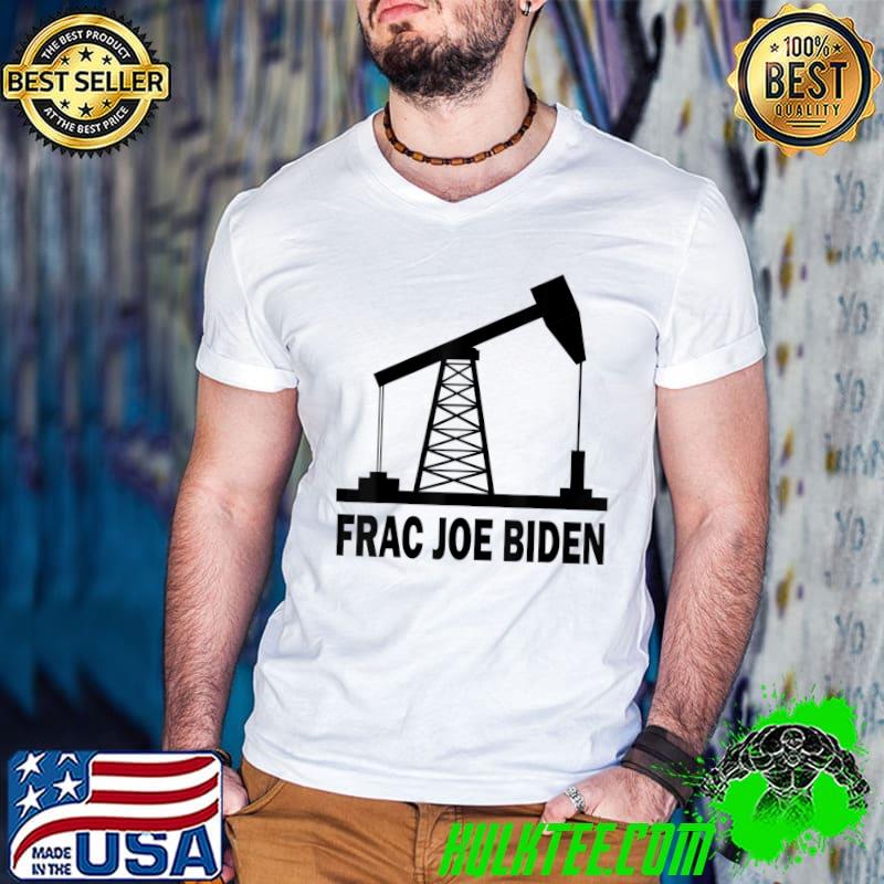 Official Frac Joe Biden T-Shirt Official Frac Joe Biden T-Shirt