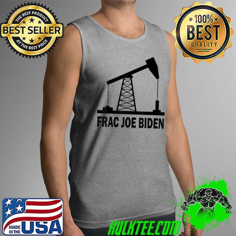 Official Frac Joe Biden T-Shirt Tank Top Official Frac Joe Biden T-Shirt Tank Top