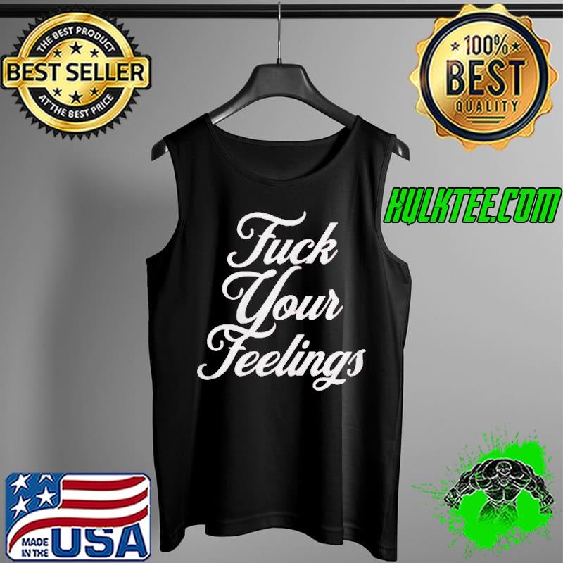 Official Fuck your feelings Tank Top Official Fuck your feelings Tank Top