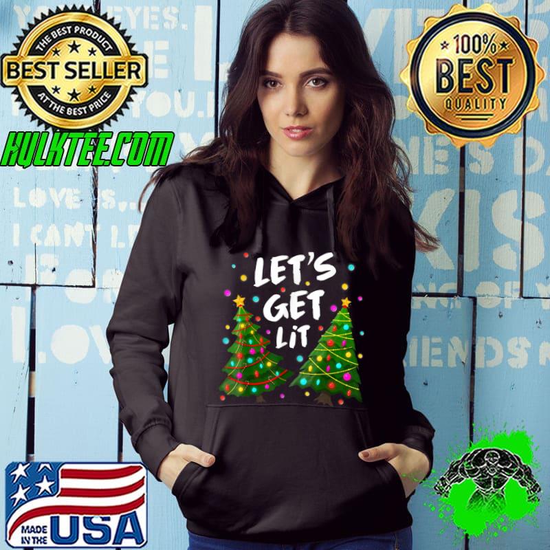 Official Funny Merry Christmas Tree Lights Shirt Let's Get Lit T-Shirt Hoodie Official Funny Merry Christmas Tree Lights Shirt Let's Get Lit T-Shirt Hoodie