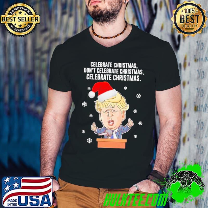 Official Funny santa Donald Trump celebrate christmas don't celebrate christmas celebrate christmas shirt