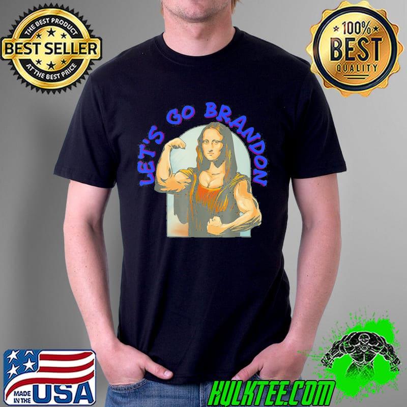 Official Go Brandon Mona Lisa Funny Anti Biden Anti Liberal Biden 2022 T-Shirt Unisex Official Go Brandon Mona Lisa Funny Anti Biden Anti Liberal Biden 2022 T-Shirt Unisex