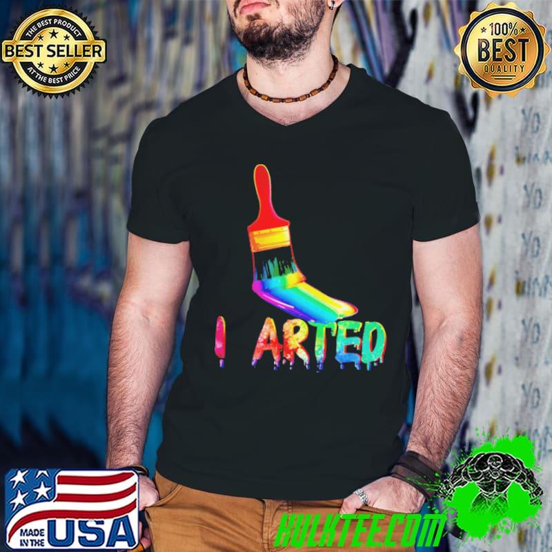 Official I Arted Art Shirt