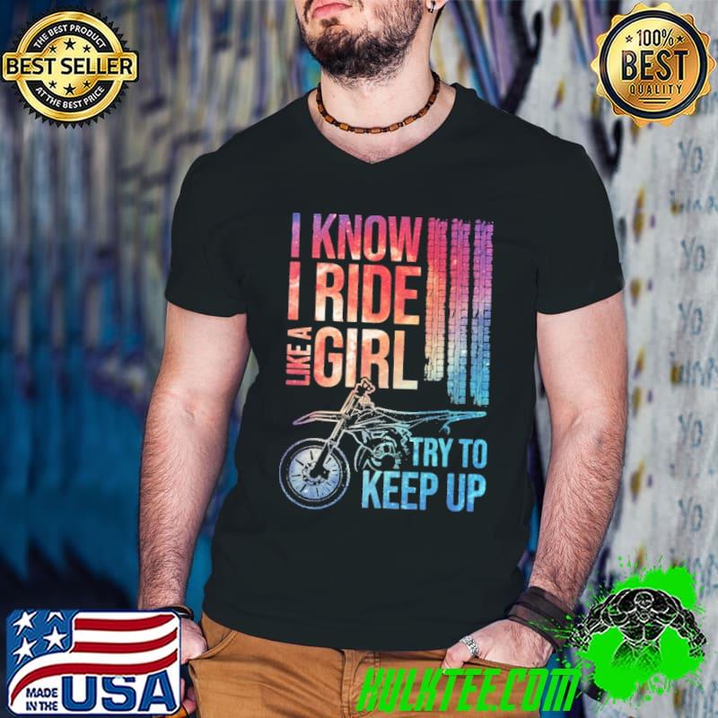 Official I Know I Ride Like A Girl Try To Keep Up Motocross Dirt Bike Guys V Neck Official I Know I Ride Like A Girl Try To Keep Up Motocross Dirt Bike Guys V Neck