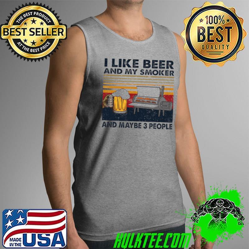Official I like beer and my smoker and maybe 3 people Tank Top Official I like beer and my smoker and maybe 3 people Tank Top