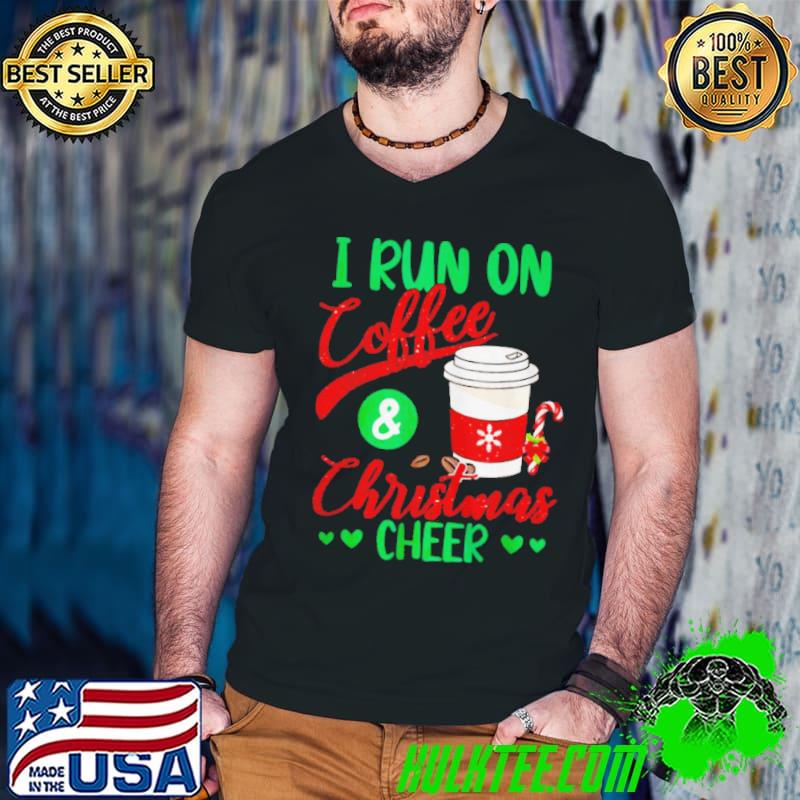 Official I run on coffee and christmas cheer xmas caffeine shirt