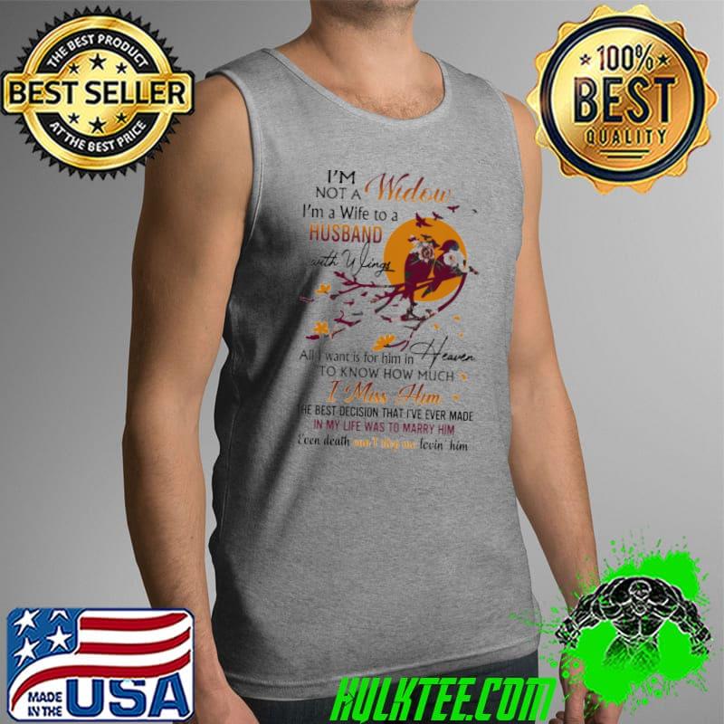 Official Im not a widow im a wife to a husband with wings all i want is for him in heaven to know how much bird Tank Top Official Im not a widow im a wife to a husband with wings all i want is for him in heaven to know how much bird Tank Top