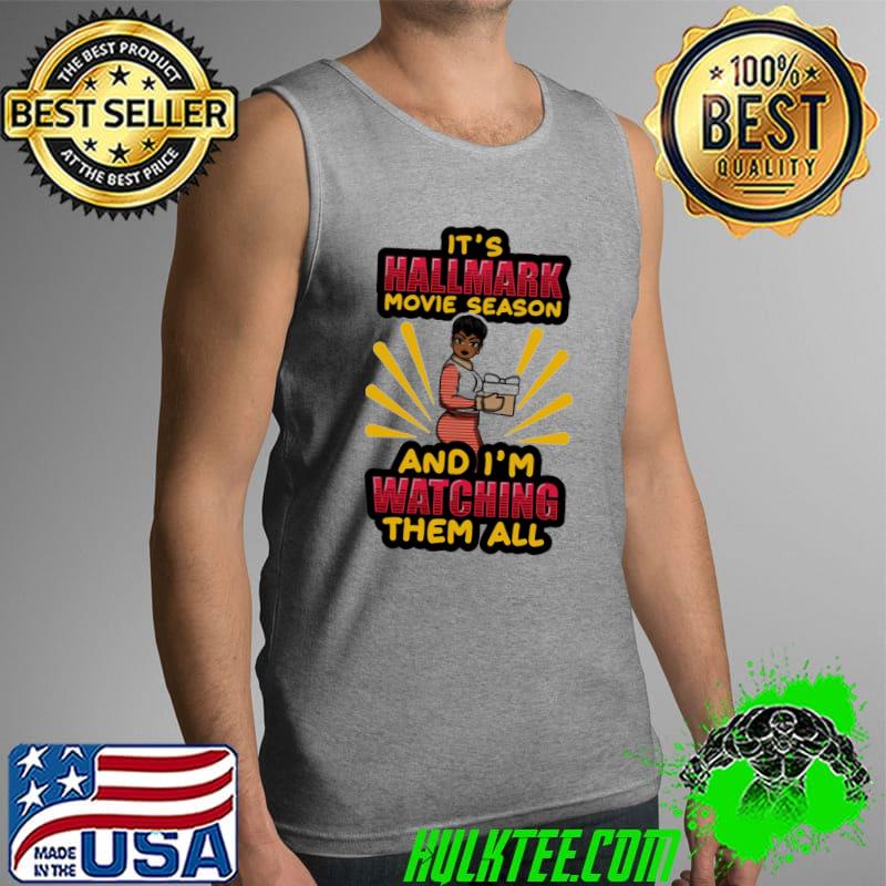 Official IT's HallMark Movie Season And I'm Watching THem Alll Shirt Tank Top Official IT's HallMark Movie Season And I'm Watching THem Alll Shirt Tank Top