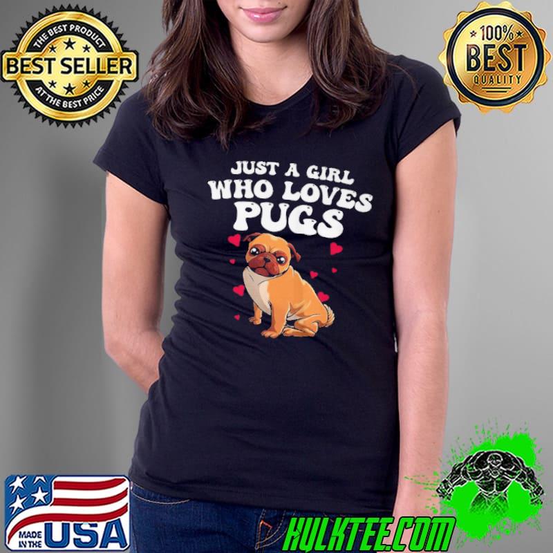Official Just a girl who loves pugs Ladies Tee Official Just a girl who loves pugs Ladies Tee