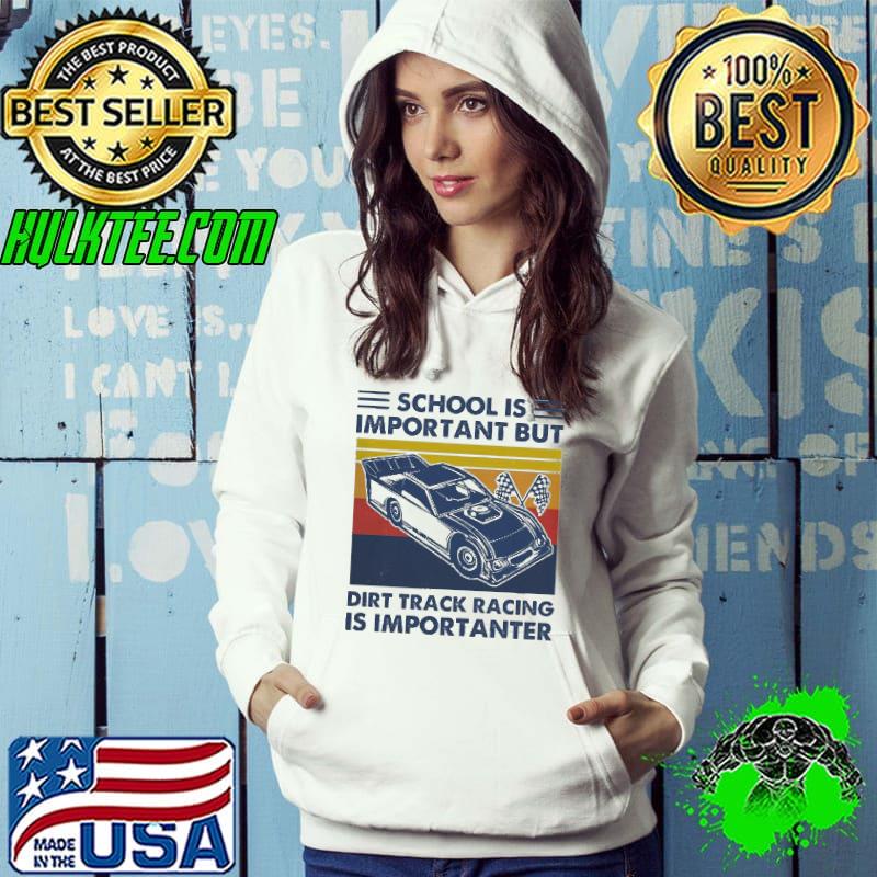 Official School Is Important But Dirt Track Racing Is Importanter Vintage Retro Shirt