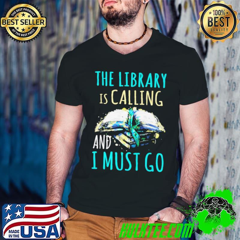 Official The library is calling and I must go shirt