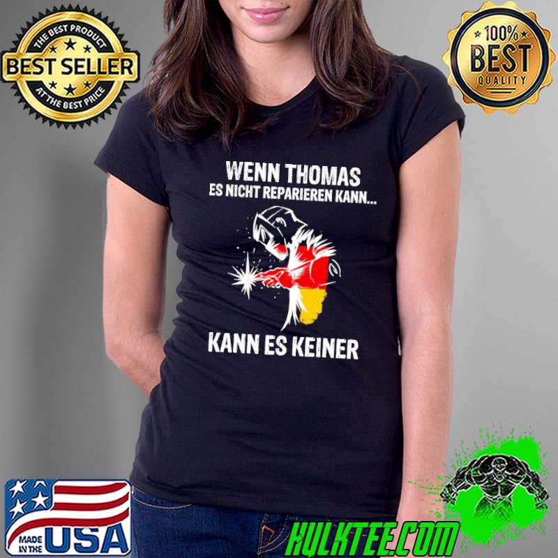 Official Wenn Thomas Es Nicht Reparieren Kann Es Keiner Shirt Ladies Tee Official Wenn Thomas Es Nicht Reparieren Kann Es Keiner Shirt Ladies Tee