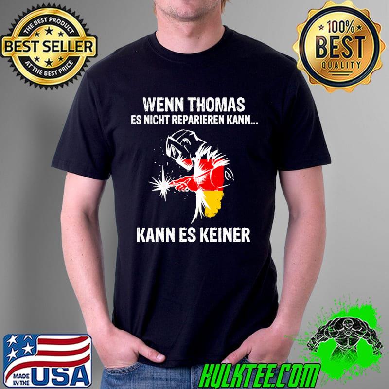 Official Wenn Thomas Es Nicht Reparieren Kann Es Keiner Shirt Unisex Official Wenn Thomas Es Nicht Reparieren Kann Es Keiner Shirt Unisex