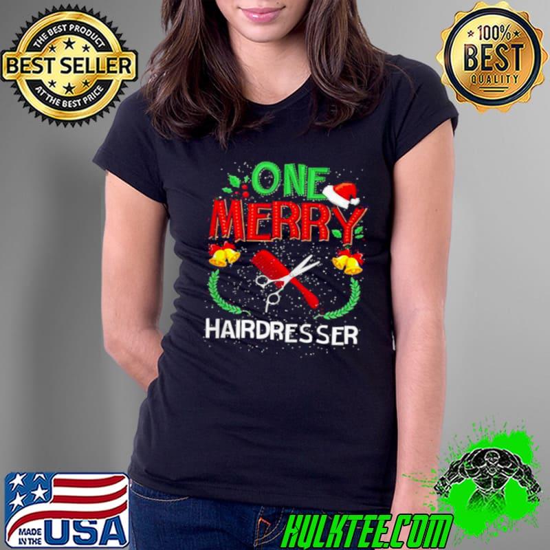 One Merry Hairdresser Hair Stylist Ugly Christmas Sweater Shirt Ladies Tee One Merry Hairdresser Hair Stylist Ugly Christmas Sweater Shirt Ladies Tee