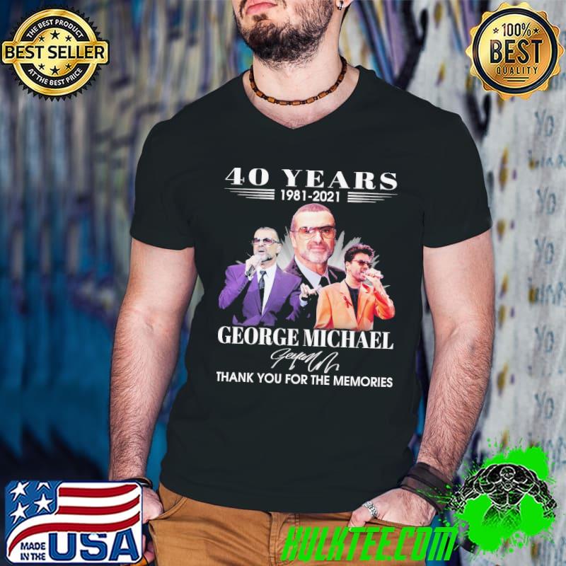 Original 40 Years George Michael Thank You For The Memories Shirt
