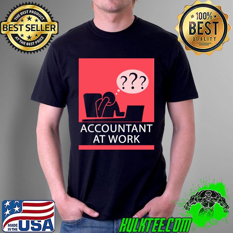 Original Accountant At Work Shirt Unisex Original Accountant At Work Shirt Unisex