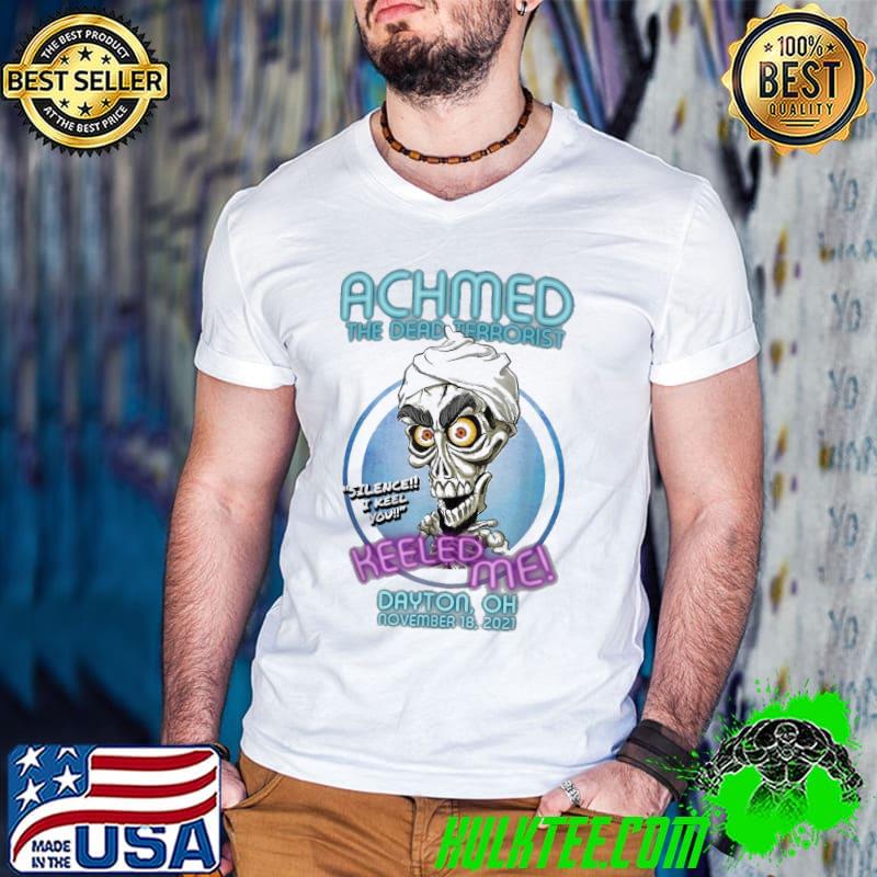 Original Achmed The Dead Terrorist Keeled Me Dayton Unisex T-Shirt