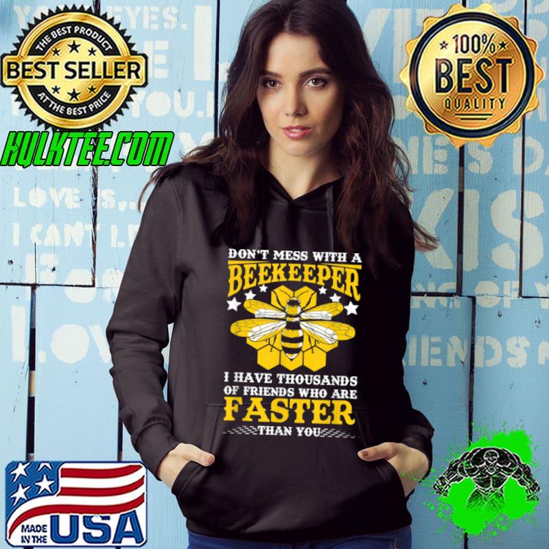 Original Beekeeper Have Tousands Of Friends Who Are Faster Than You T Shirt