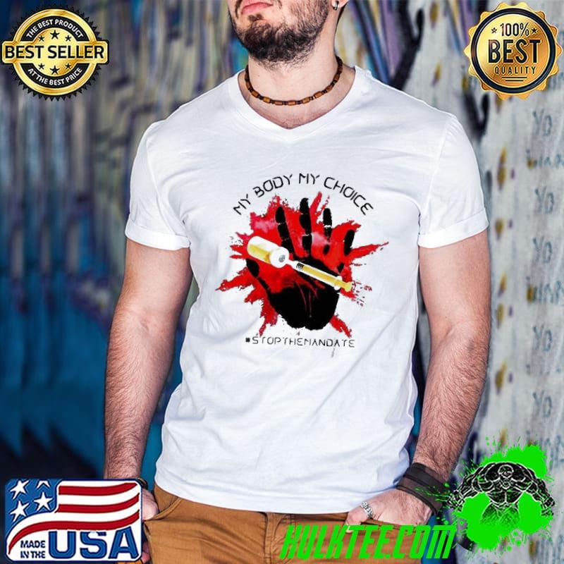 Original Blood hands my body my choice #stopthemandate shirt