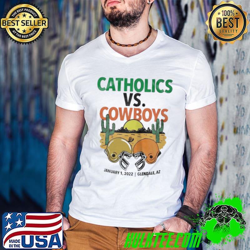 Original Catholics vs Cowboys january 1 2022 glendale az shirt
