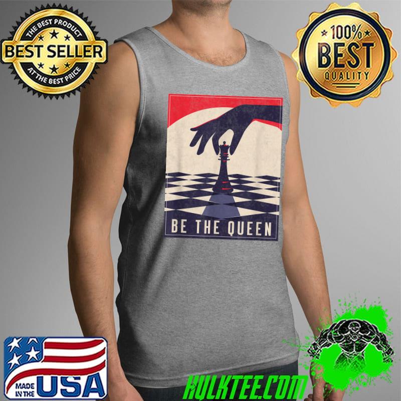 Original Chess Gifts For Girls Be The Queen Funny Chess Lovers T-Shirt Tank Top Original Chess Gifts For Girls Be The Queen Funny Chess Lovers T-Shirt Tank Top