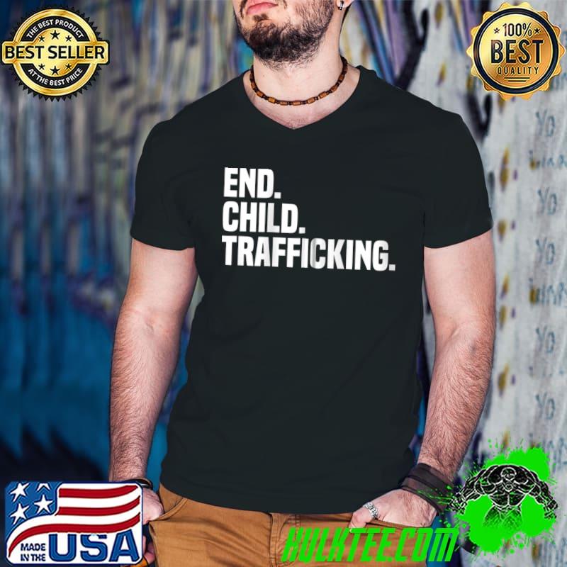 Original End Child Trafficking Stop Human Trafficking T-shirt