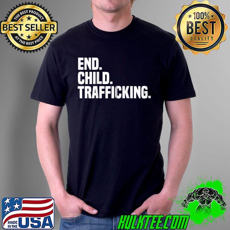 Original End Child Trafficking Stop Human Trafficking T- Unisex Original End Child Trafficking Stop Human Trafficking T- Unisex