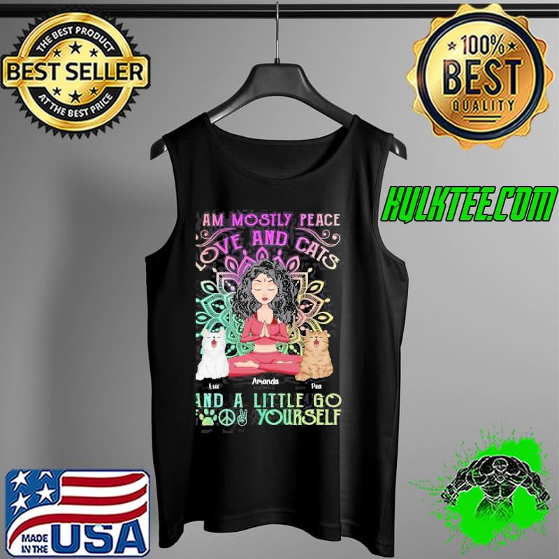 Original I Am Mostly Peace Love And Cats And A Little Go F Yourself yoga Shirt Tank Top Original I Am Mostly Peace Love And Cats And A Little Go F Yourself yoga Shirt Tank Top