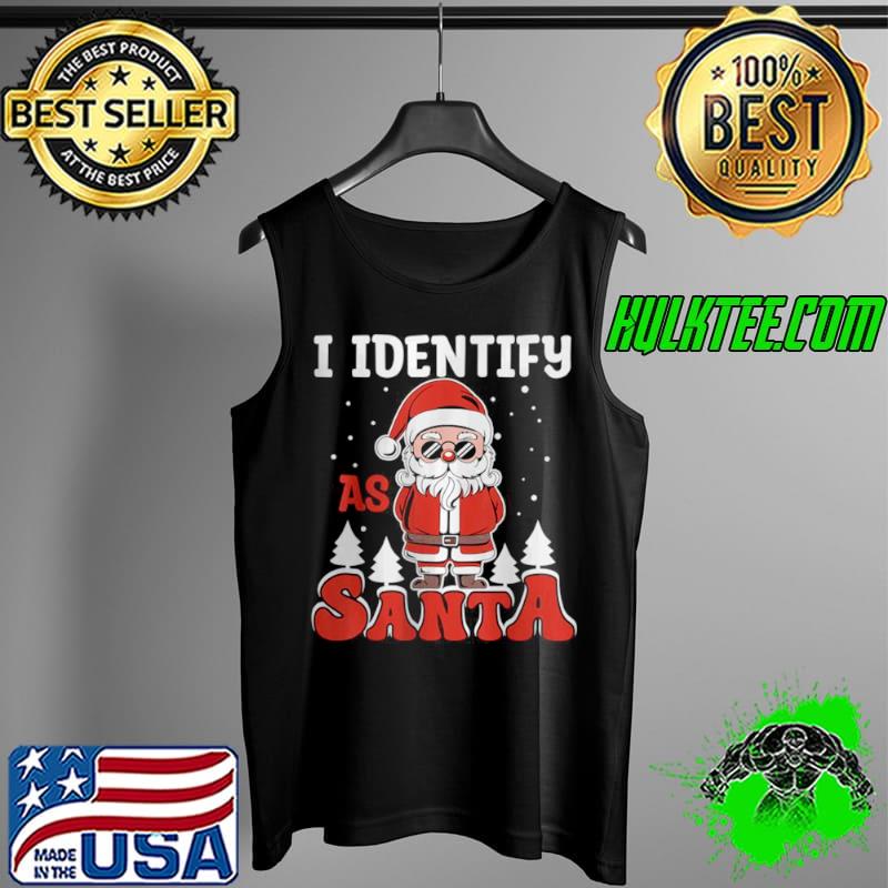 Original I Identify As Santa Claus Christmas T Shirt Tank Top Original I Identify As Santa Claus Christmas T Shirt Tank Top