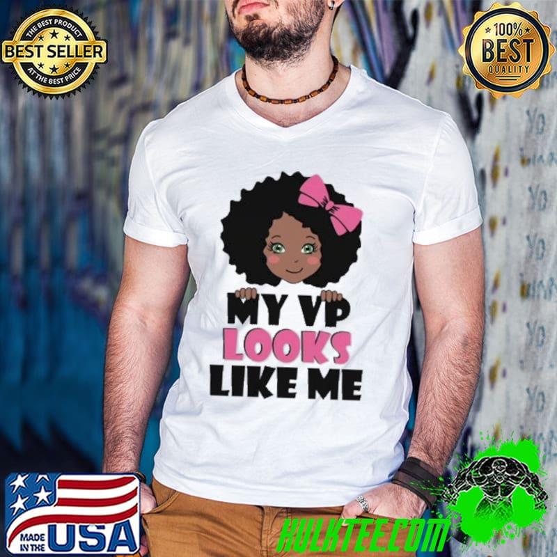 Original My VP Looks Like Me Shirt Original My VP Looks Like Me Shirt
