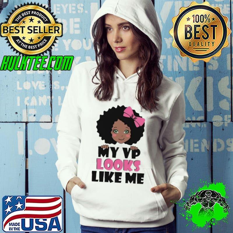 Original My VP Looks Like Me Shirt Hoodie Original My VP Looks Like Me Shirt Hoodie