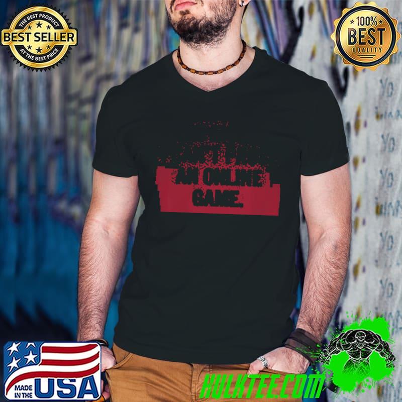 Original No Mom I Can't Pause An Online Game shirt