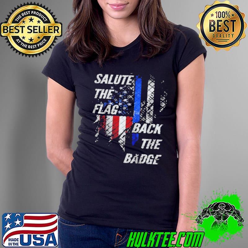 Original Salute the flag back the badge Ladies Tee Original Salute the flag back the badge Ladies Tee