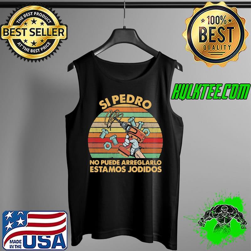 Original Si pedro no puede arreglarlo estomos jodidos vintage Tank Top Original Si pedro no puede arreglarlo estomos jodidos vintage Tank Top