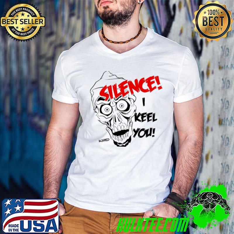 Original Silence! I Kill You Achmed The Dead Unisex T-Shirt