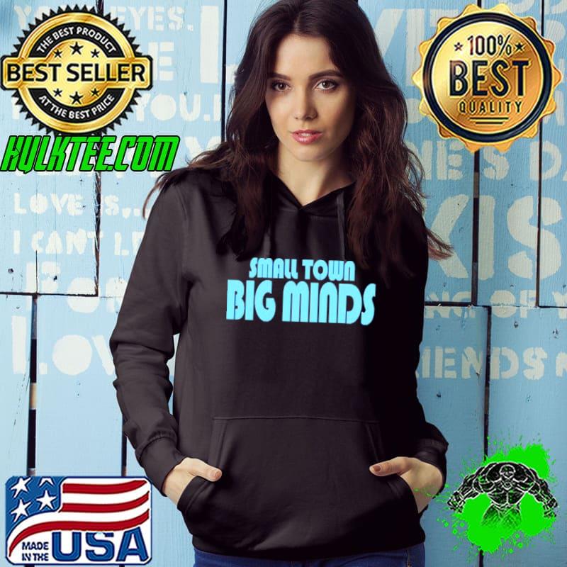 Original Small Town Big Minds Hoodie Anthony Reyes Shirt Hoodie Original Small Town Big Minds Hoodie Anthony Reyes Shirt Hoodie