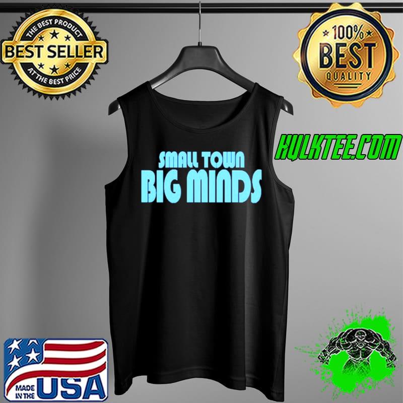 Original Small Town Big Minds Hoodie Anthony Reyes Shirt Tank Top Original Small Town Big Minds Hoodie Anthony Reyes Shirt Tank Top