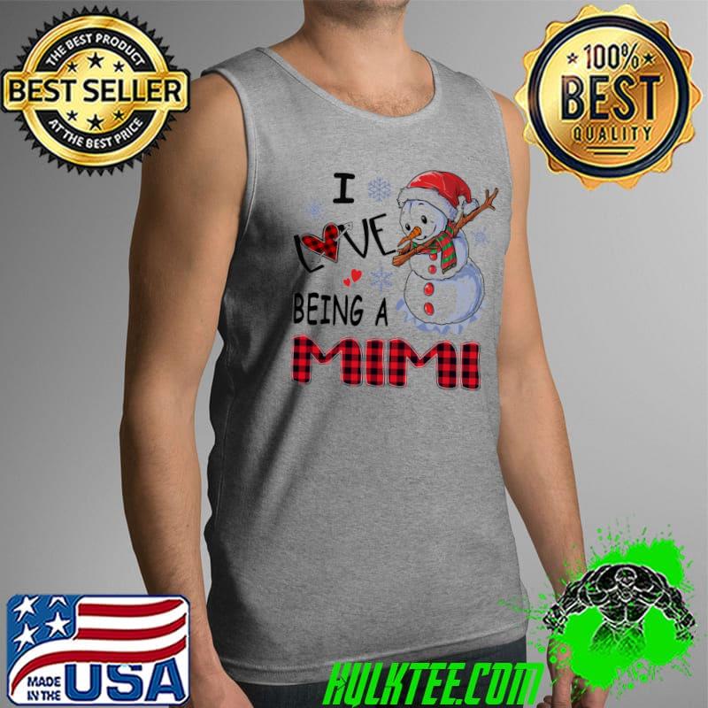 Original Snowman I Love Being A Mimi Christmas Shirt Tank Top Original Snowman I Love Being A Mimi Christmas Shirt Tank Top